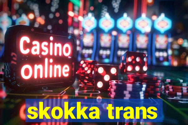 skokka trans
